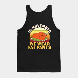 In November We Wear Fat Pants Funny Thanksgiving Gift Tank Top